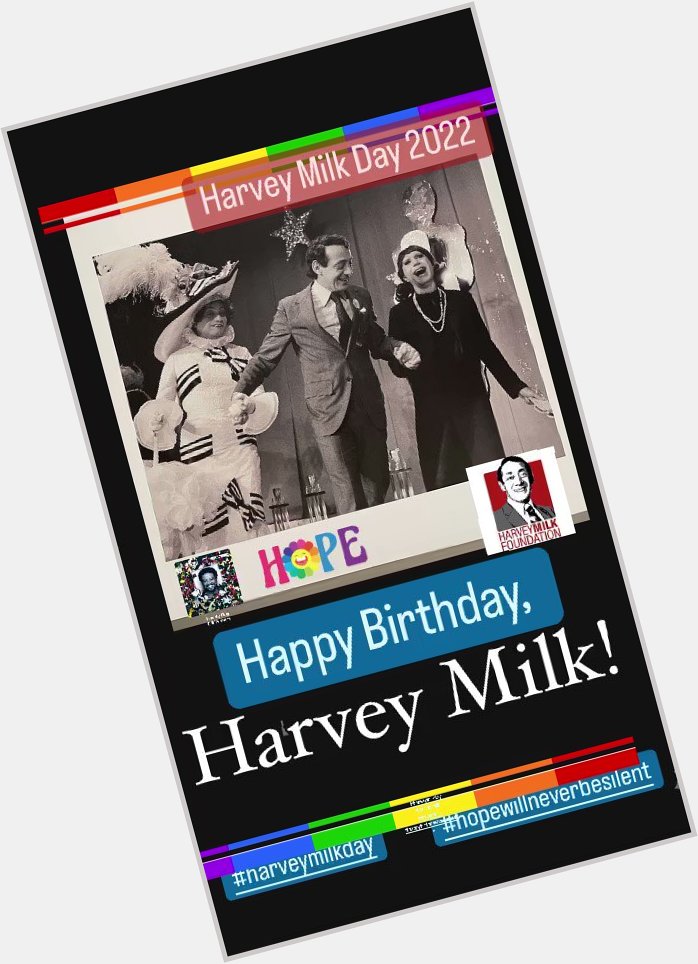 Happy Birthday, Harvey!
Happy Harvey Milk Day.   
