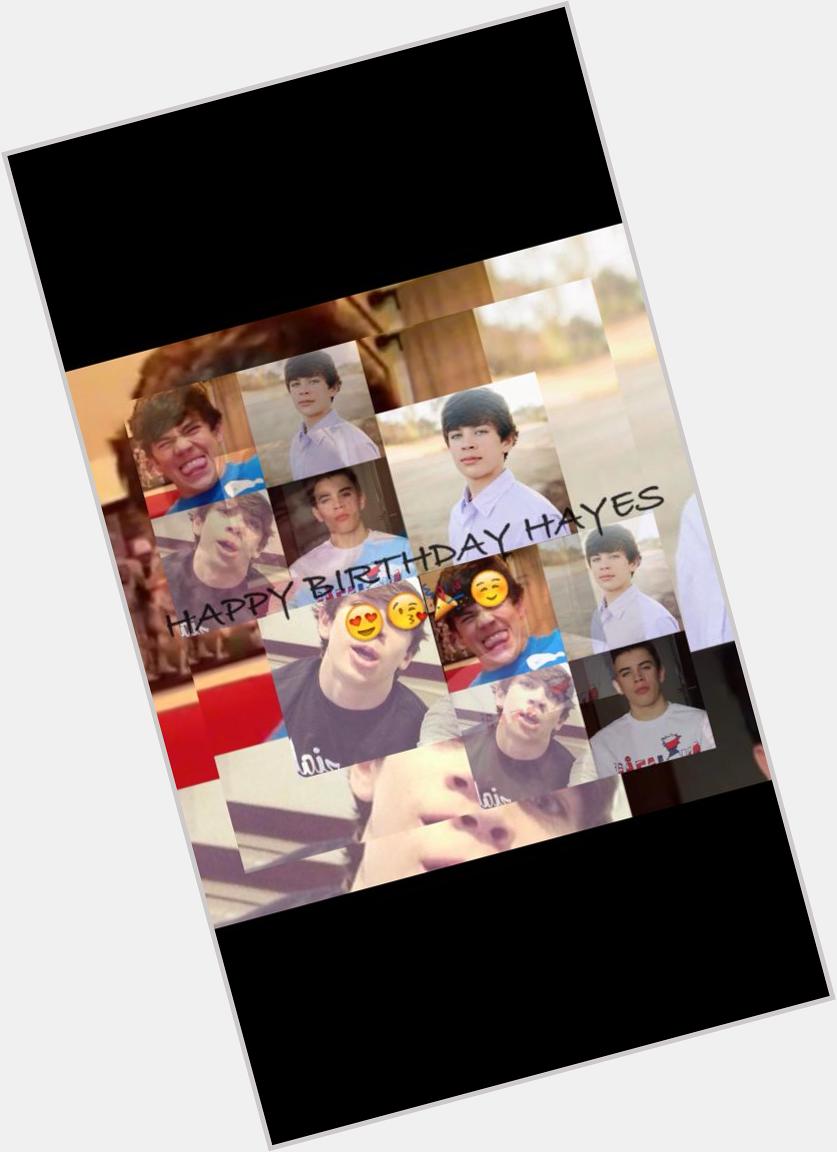  I love you so much. Happy 15th birthday I hope it\s great you\re amazing. I love you Hayes Grier         