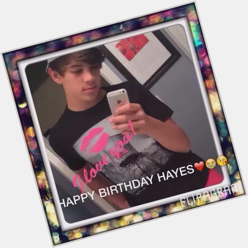 HAPPY BIRTHDAY HAYES I know you will never notice me but I just wanted to wish you a happy birthday Hayes Grier! 