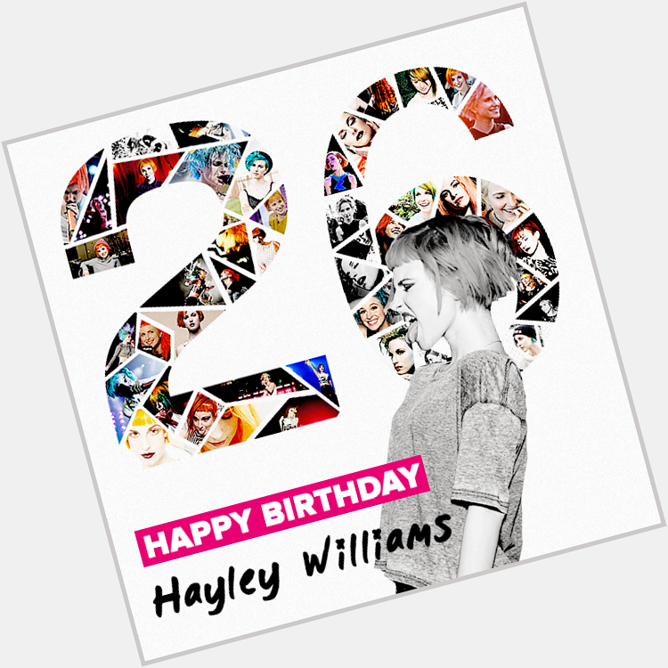 This beautiful lady turns 26! Happy Birthday Hayley Williams! Thank you for being such a big inspiration! 