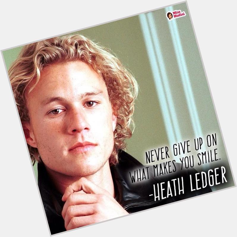 Happy birthday Heath Ledger, you are missed.    
