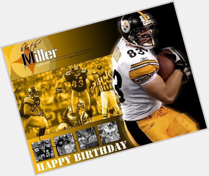 This to wish Heath Miller a very Happy 32nd Birthday!!! 