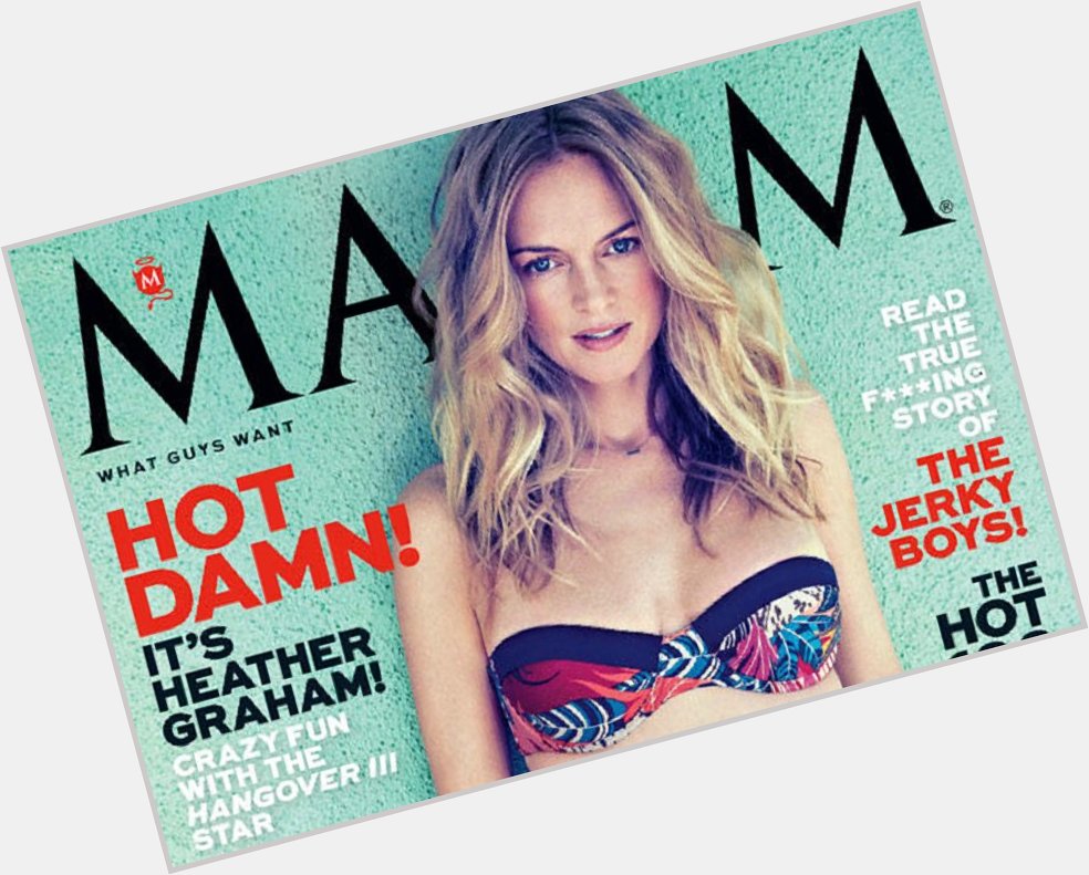 Happy birthday to one-time Maxim cover girl, Heather Graham!  