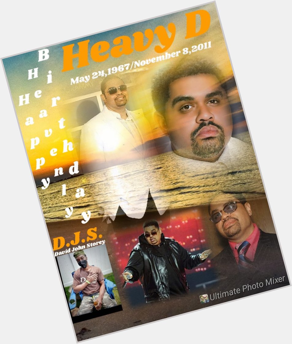 I(D.J.S.)\"B SIDE\" taking time to say Happy Heavenly Birthday to Rapper/Record Executive/Actor: \"HEAVY D\"!!!! 