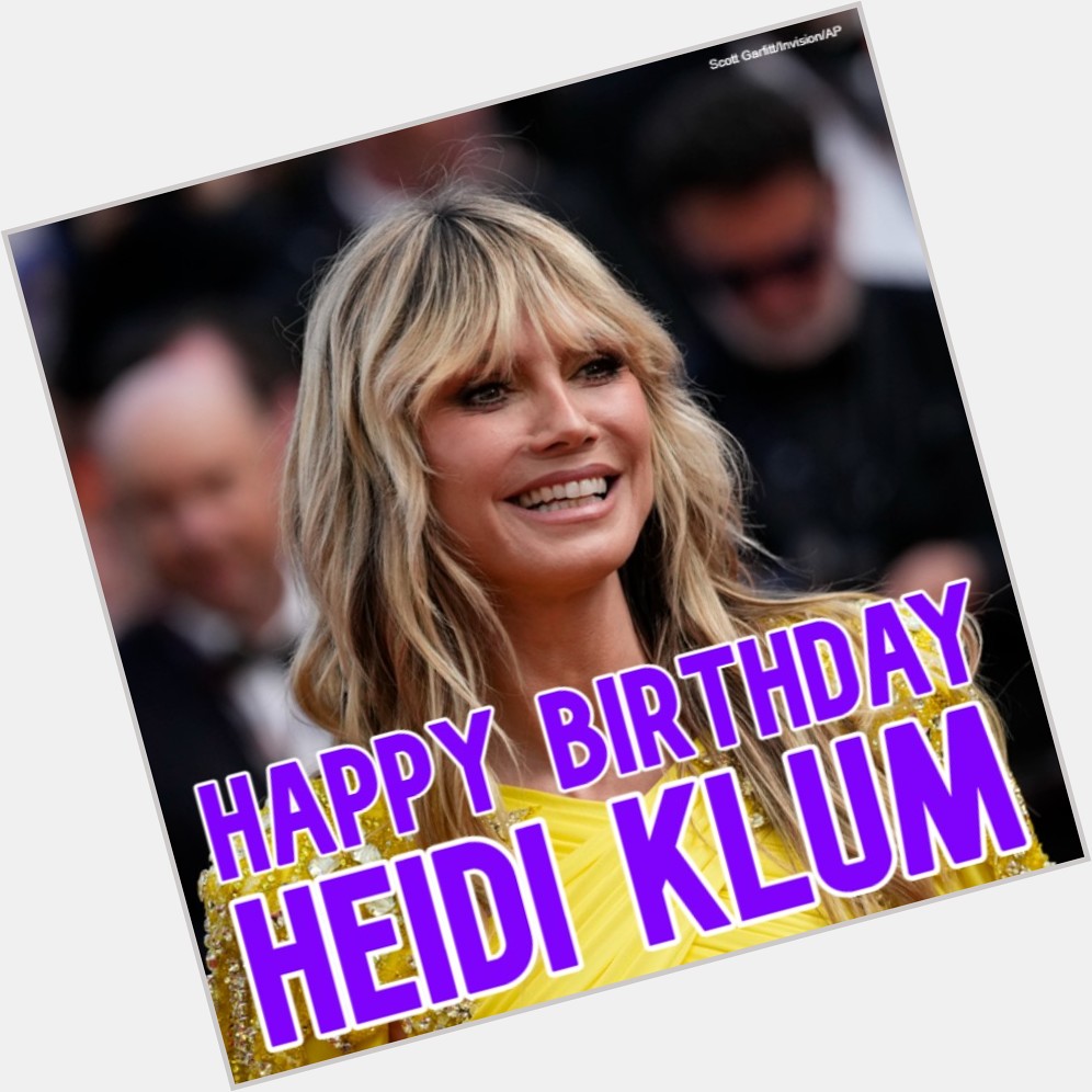  HAPPY BIRTHDAY! Supermodel Heidi Klum turns 5 0 today. 