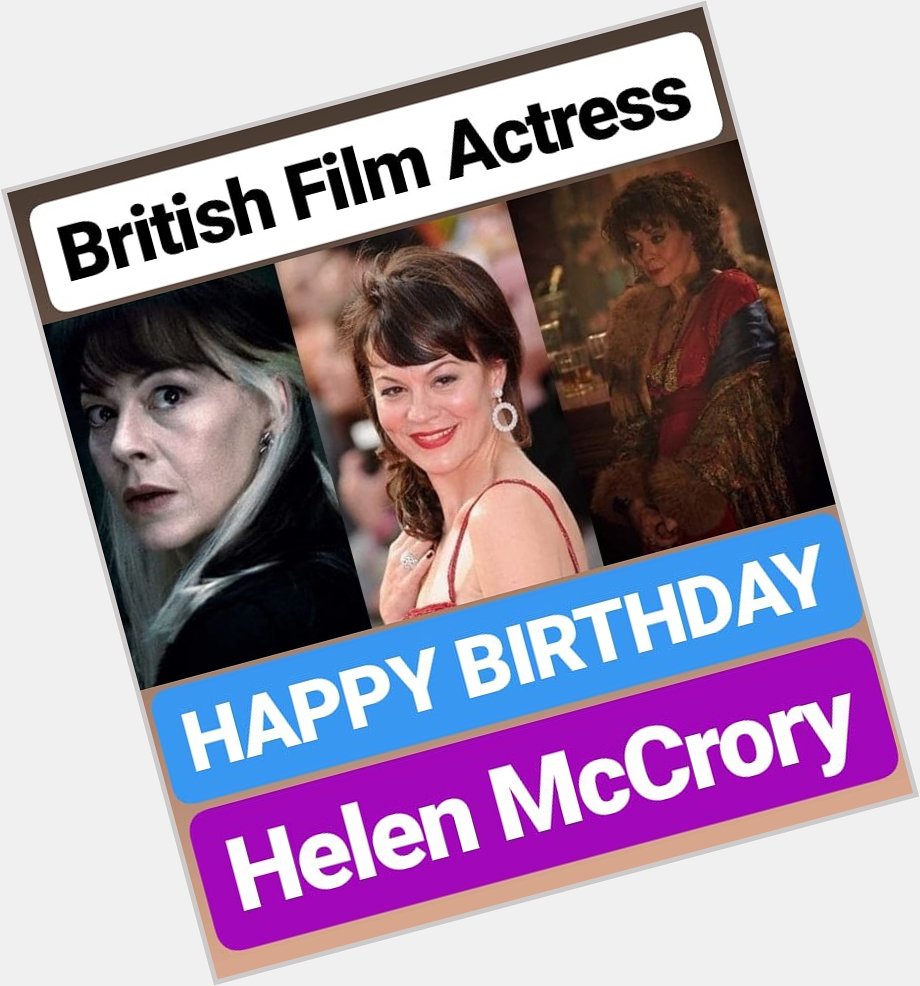 HAPPY BIRTHDAY 
Helen McCrory 