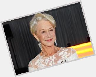 Happy Birthday Helen Mirren! Thank you for inspiring us with your words   