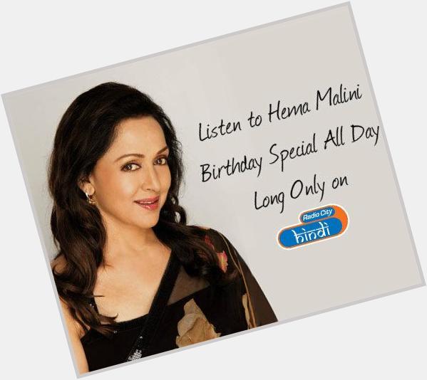 Wishing the  a very Happy Birthday. Listen To Hema Malini Songs Only on  