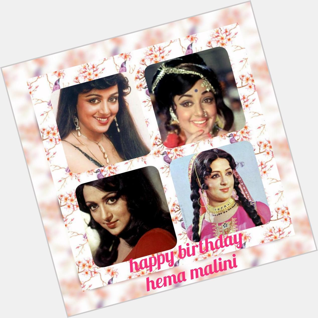 Happy bday Hema Malini
a lot of happiness and love.
stay amazing like you are.
god bless you     