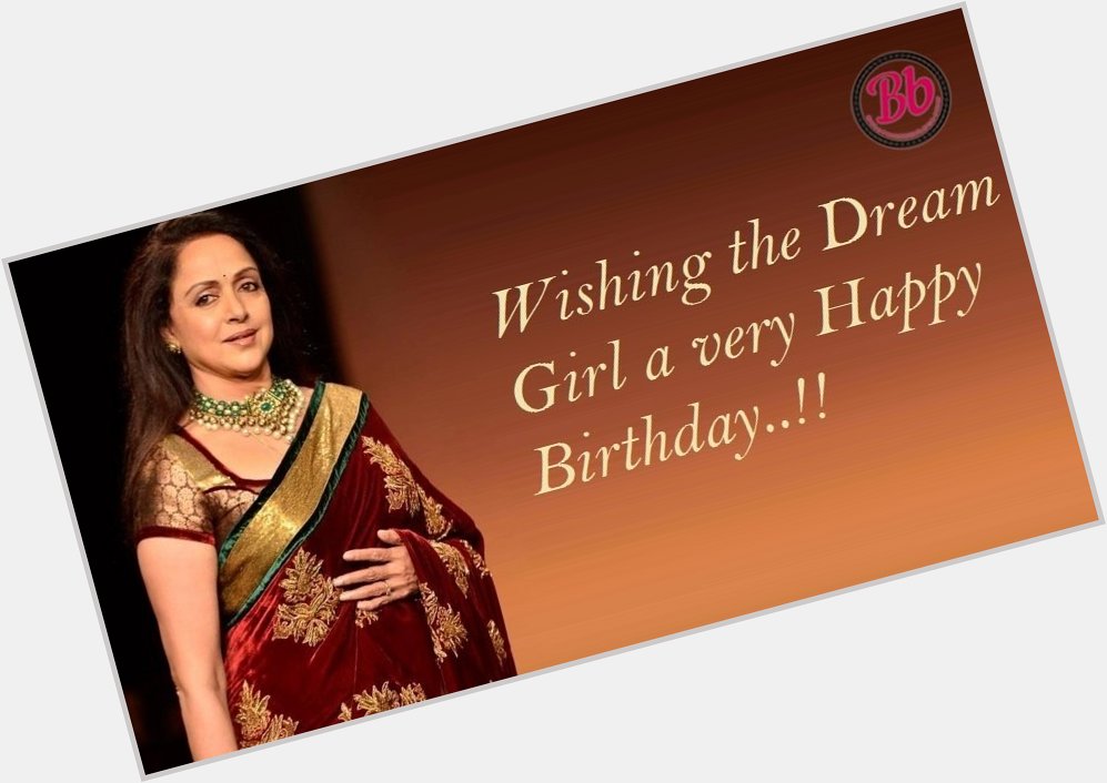 \"Many many happy returns of the day happy birthday Hema Malini ji\" 