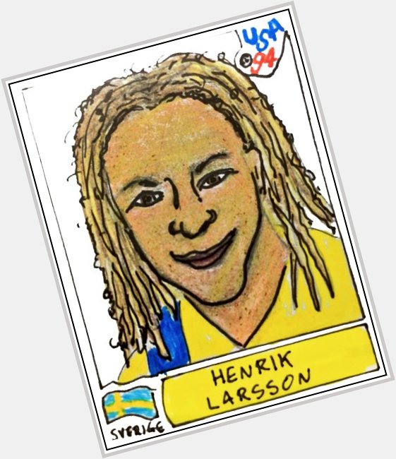 Happy Birthday Henrik Larsson 