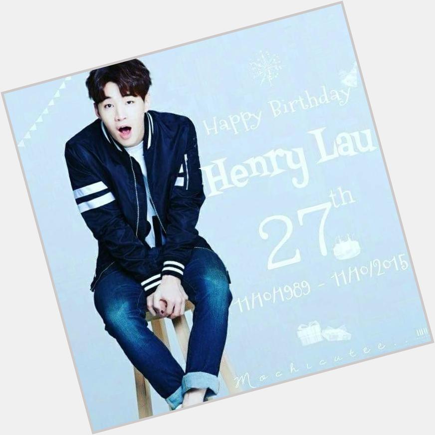 Happy birthday Henry Lau ... 