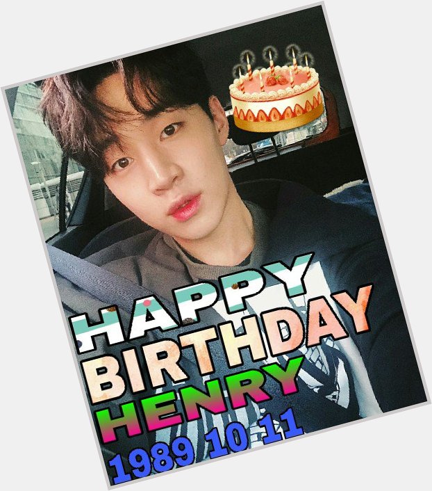 Happy Birthday Henry Lau    Wish you all the best     