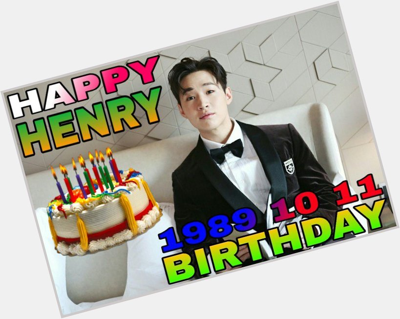 Happy Birthday Henry Lau    Wish you all the best     