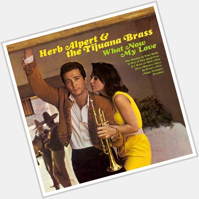 Happy 82nd Birthday to the incomparable Herb Alpert! (Love this album!!) 