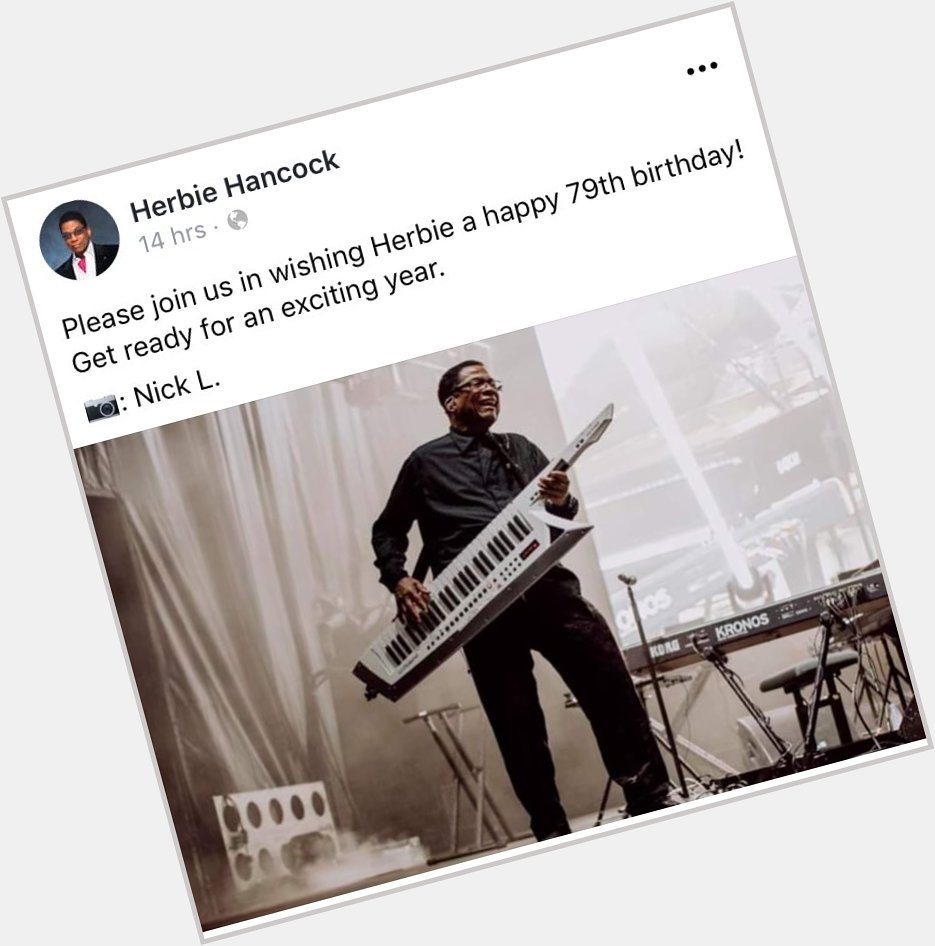 Wow I almost missed that it was Herbie Hancock s birthday. Happy birthday to the GOAT 