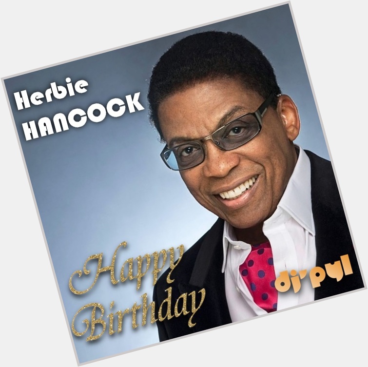 12 April, Happy Birthday, Herbie Hancock!        