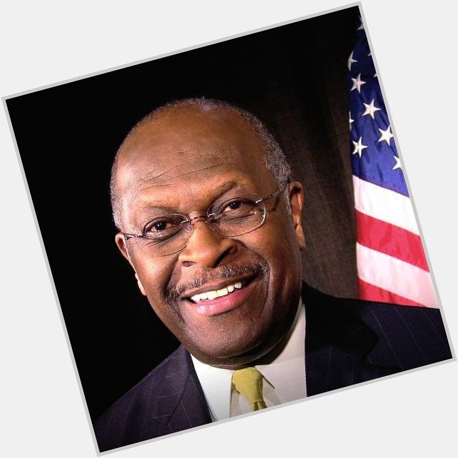 HAPPY BIRTHDAY to Herman Cain a great American.  