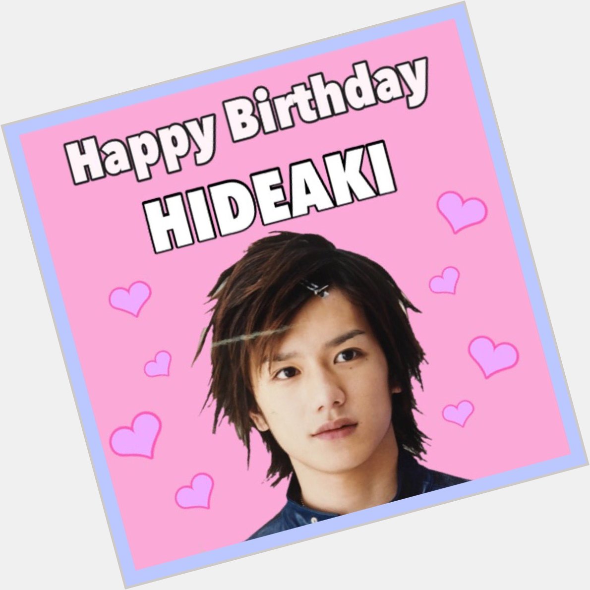   HIDEAKI TAKIZAWA  happy birthday!                                      