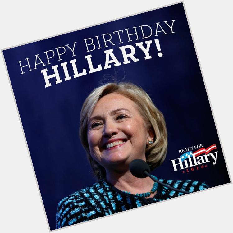 Happy Birthday Hillary!   I am ready for you!

 