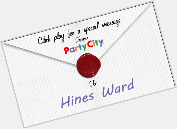 . And the real MVP is... Hines Ward! Happy Happy Birthday, from Party City!  