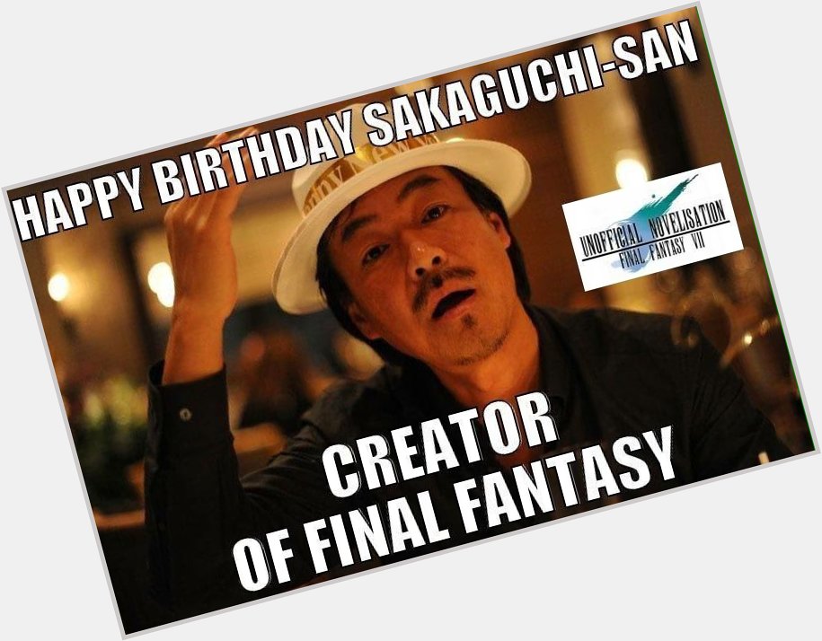 Happy 53rd birthday Hironobu Sakaguchi, creator of      
