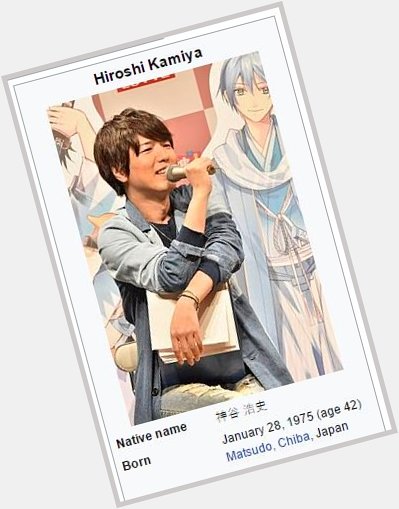GUESS WHO\S B-DAY IT IS!!! HAPPY BIRTHDAY HIROSHI KAMIYA YOUR VOICE IS GOLD 