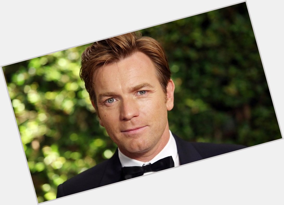 Happy Birthday Ewan McGregor, Hogan Ephraim, Carl Dickinson, James King, Matthew Collins, Ed Williamson   