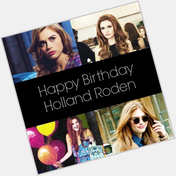Happy Birthday Holland Roden , i love you so much  