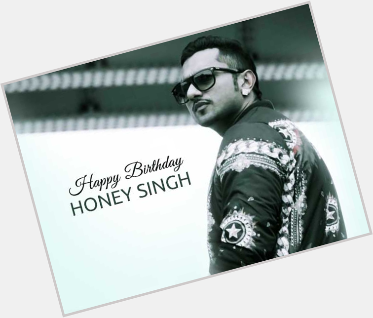 Happy Birthday Music King Yo Yo Honey Singh 