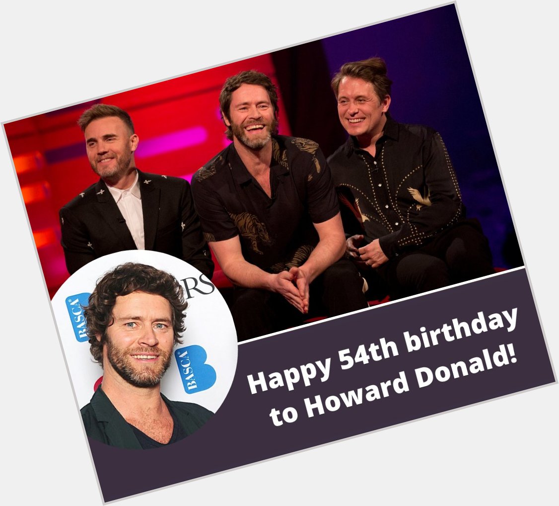 He makes up 1/3 of global band, Take That - happy birthday Howard Donald! 