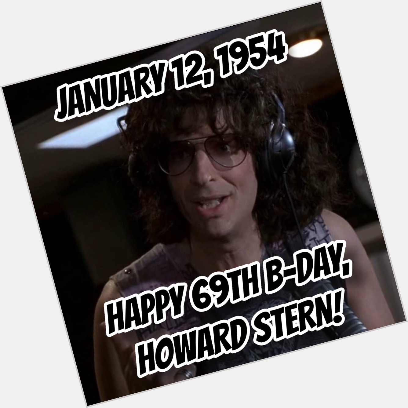 Happy 69th Howard Stern!!!

What\s YOUR  movie or T.V. Show??!! 