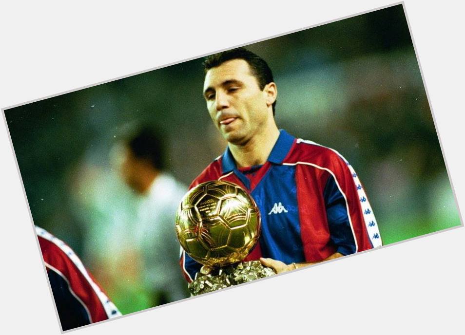  Happy Birthday Hristo Stoichkov!                ,              !  