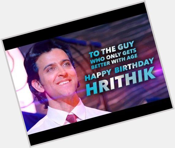 Happy Birthday Hrithik Roshan!  