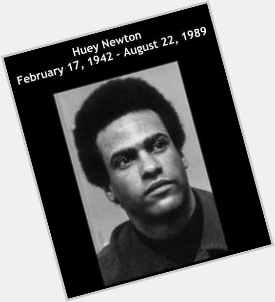 Happy Birthday to one of my favorite revolutionaries, Dr. Huey P. Newton   