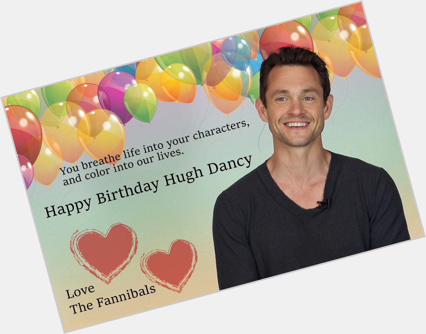  Happy Birthday to Hugh Dancy! A man with so much inspiration it truly brings us to Awe.  