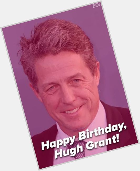 Happy birthday to Hugh Grant who turns 57 years old today!  