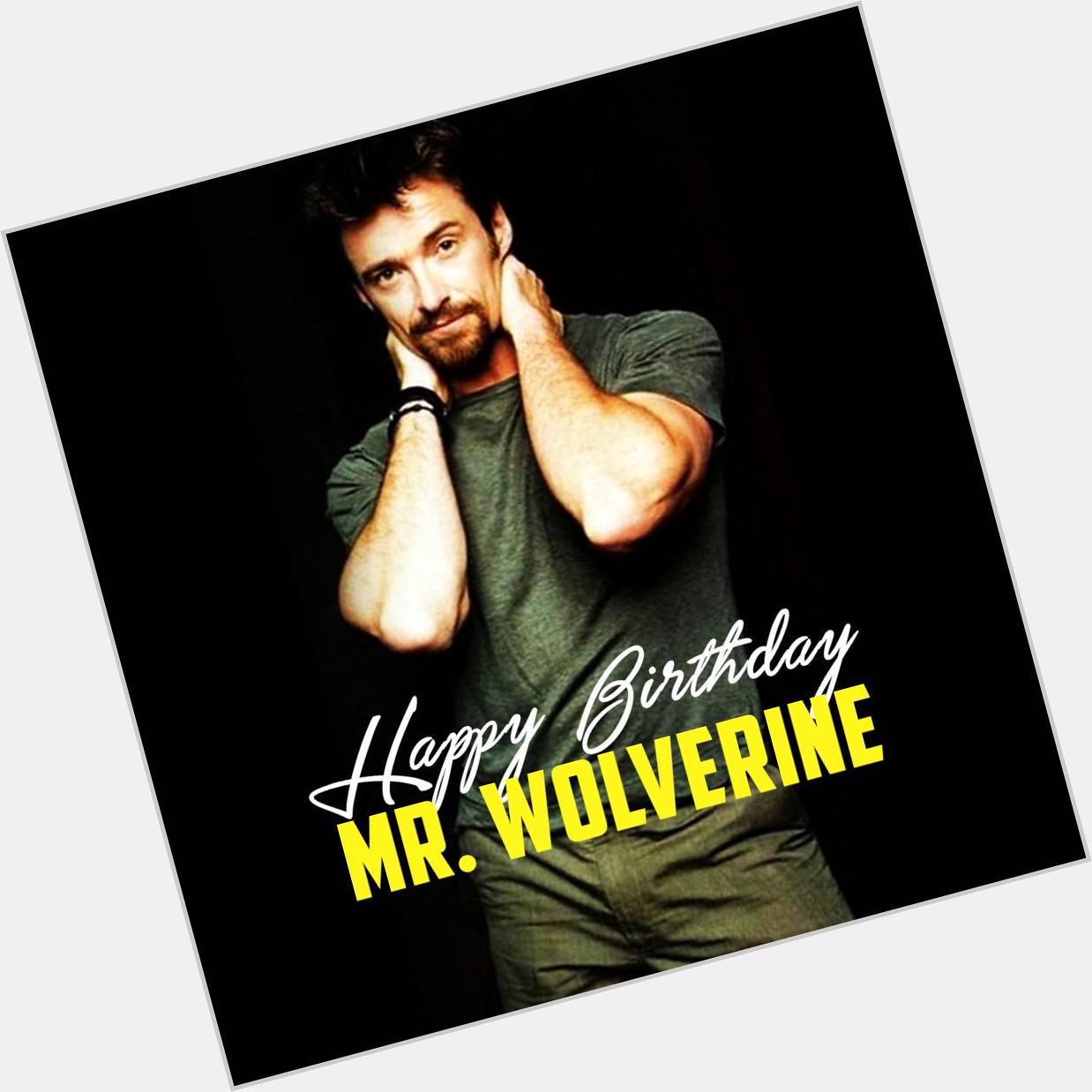 Killer wishes \Hugh Jackman\ a very Happy Birthday.May you continue to charm the world with your on screen presence. 