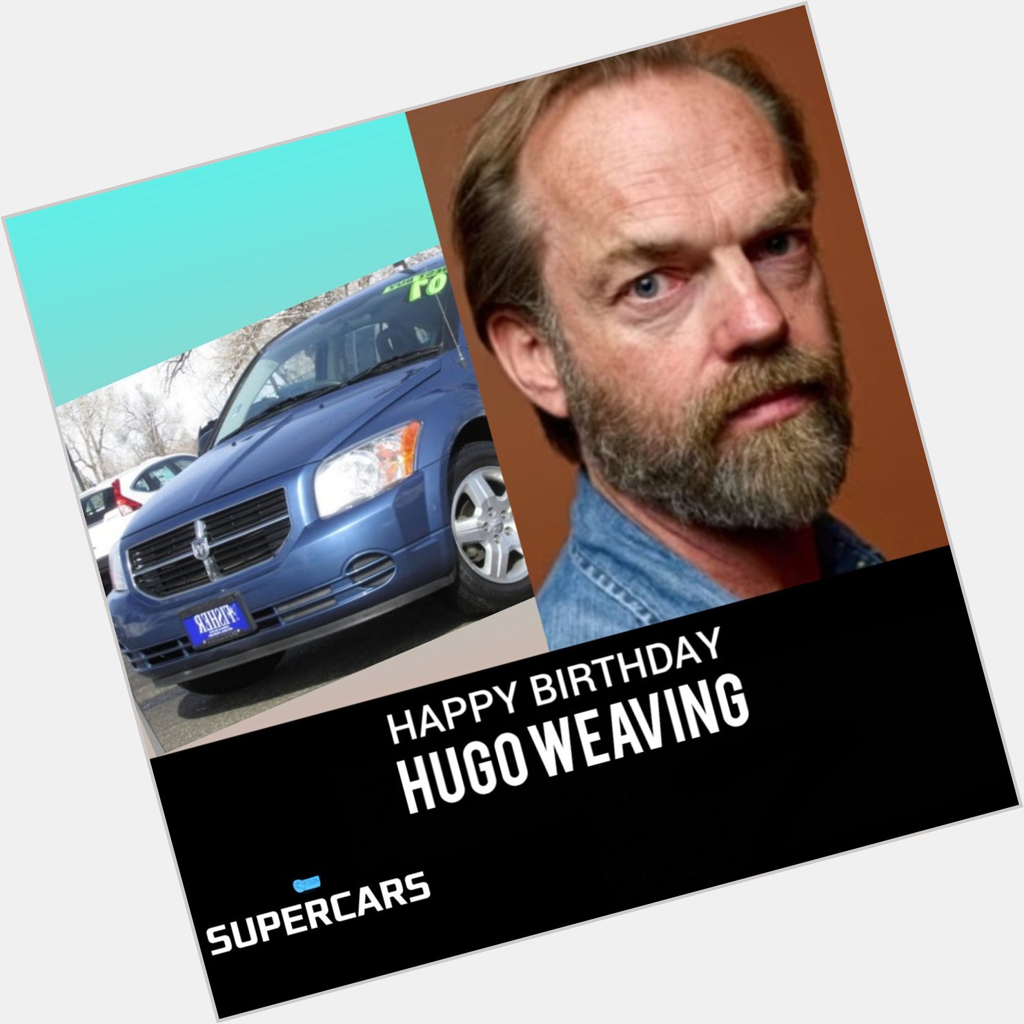 SUPERCARS wish to say Happy Birthday to Hugo Weaving .  