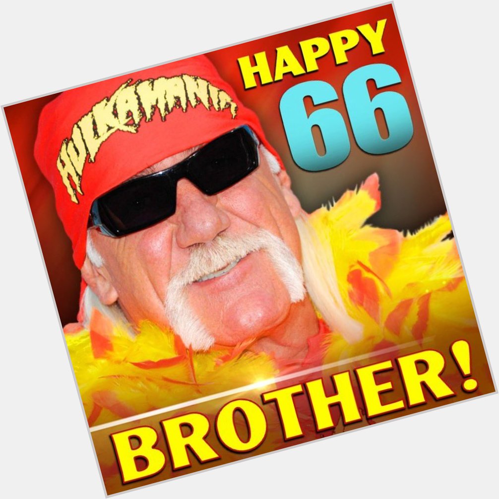  Happy Birthday Hulk Hogan! God bless you brother!  