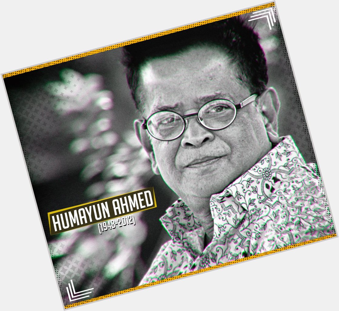 Happy birthday to the noted writer and filmmaker of Bangladesh, Humayun Ahmed!!! 