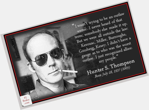 Happy Hunter S. Thompson, American journalist and - more:  