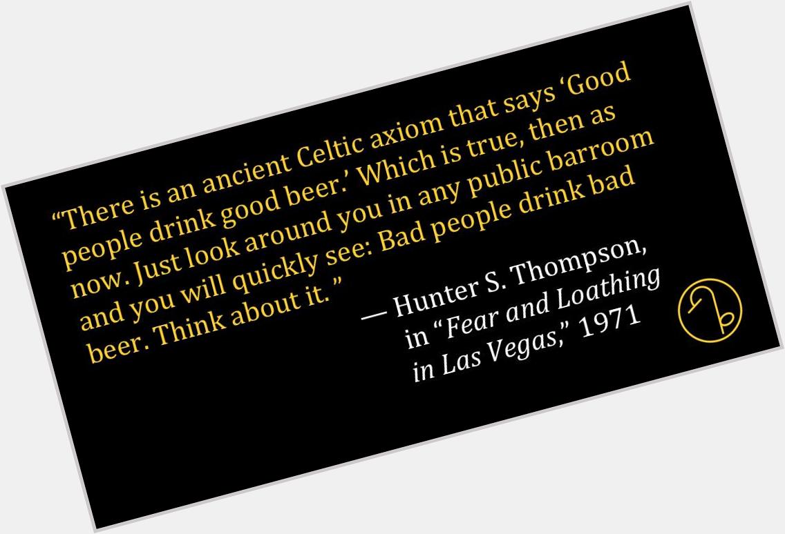 Happy Birthday Hunter S. Thompson, American gonzo journalist and author (July 18, 1937-February 20, 2005). 