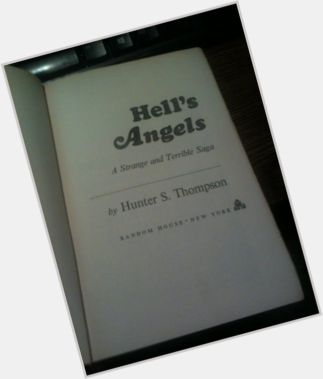 Happy birthday Hunter S. Thompson. \"Hell\s Angels\" ...one of my favorites. 