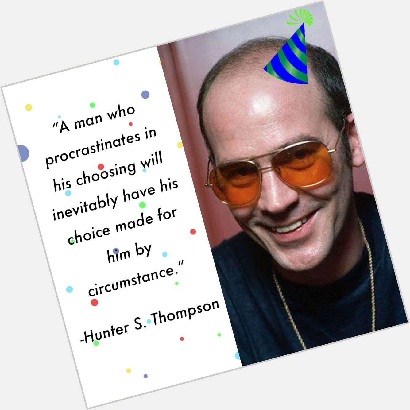 Happy Birthday Hunter S. Thompson!  