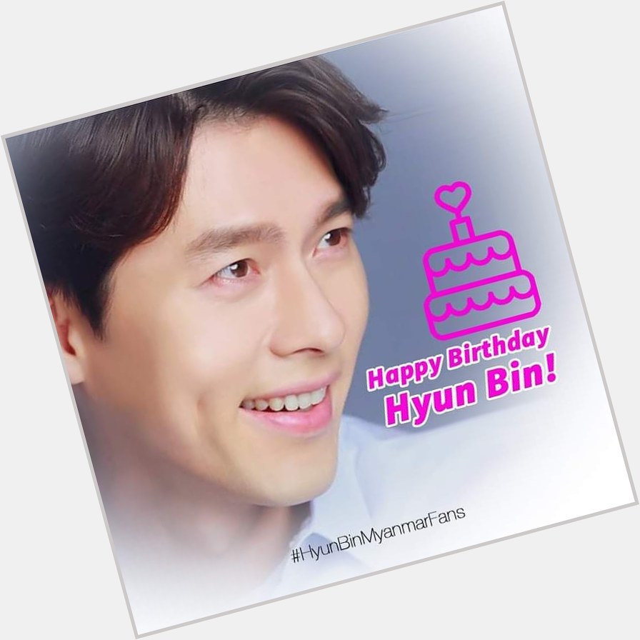 Happy birthday Hyun Bin Arjushiii 