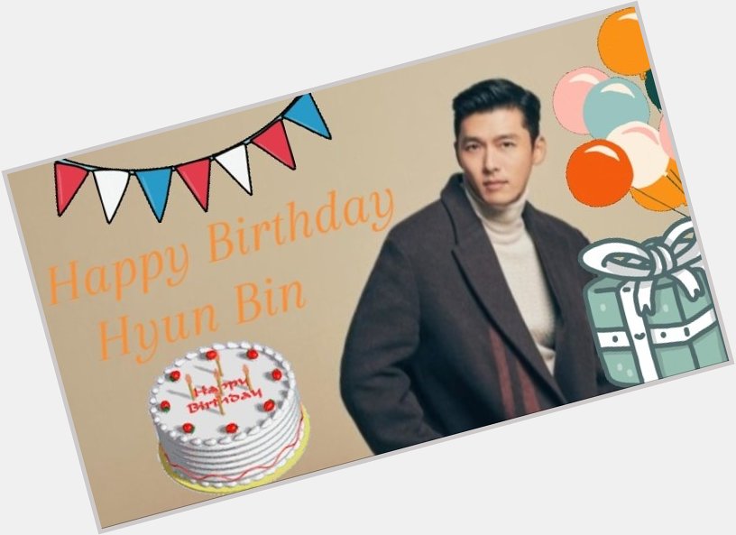 Happy Birthday Bini 
Hyun Bin oppa       wish you all the best   