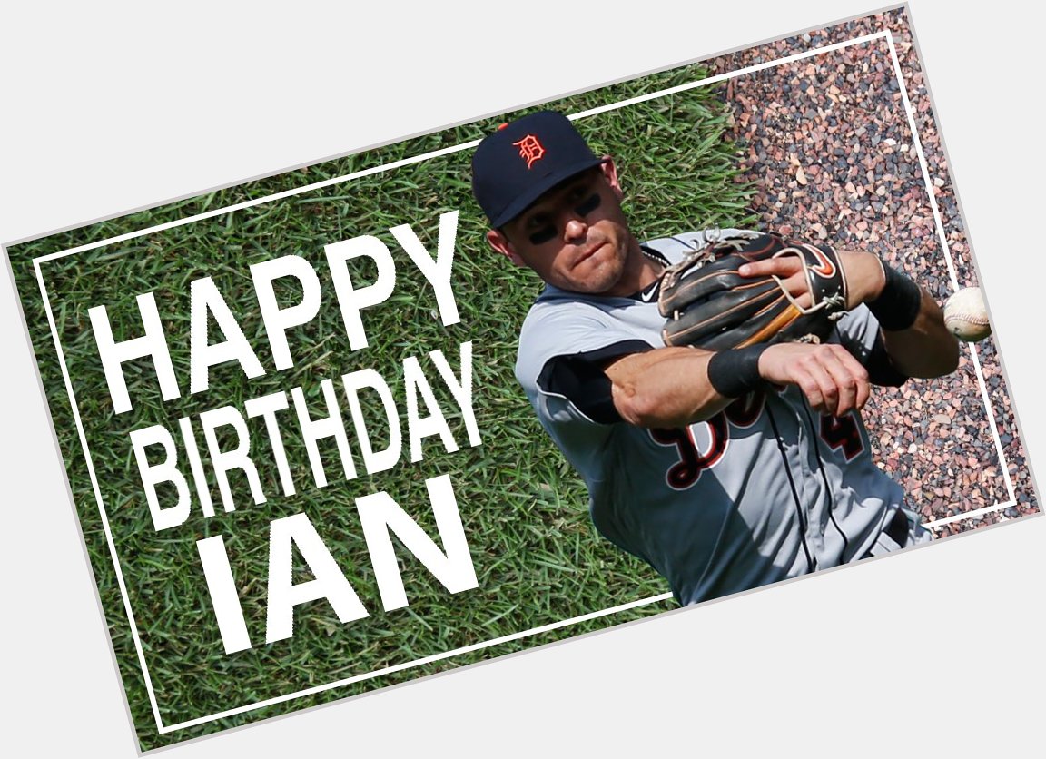 Happy birthday to Ian Kinsler!  