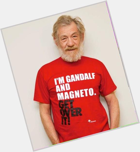 Happy Birthday to Magneto and Gandalf! Sir Ian McKellen turns 76 today ! 