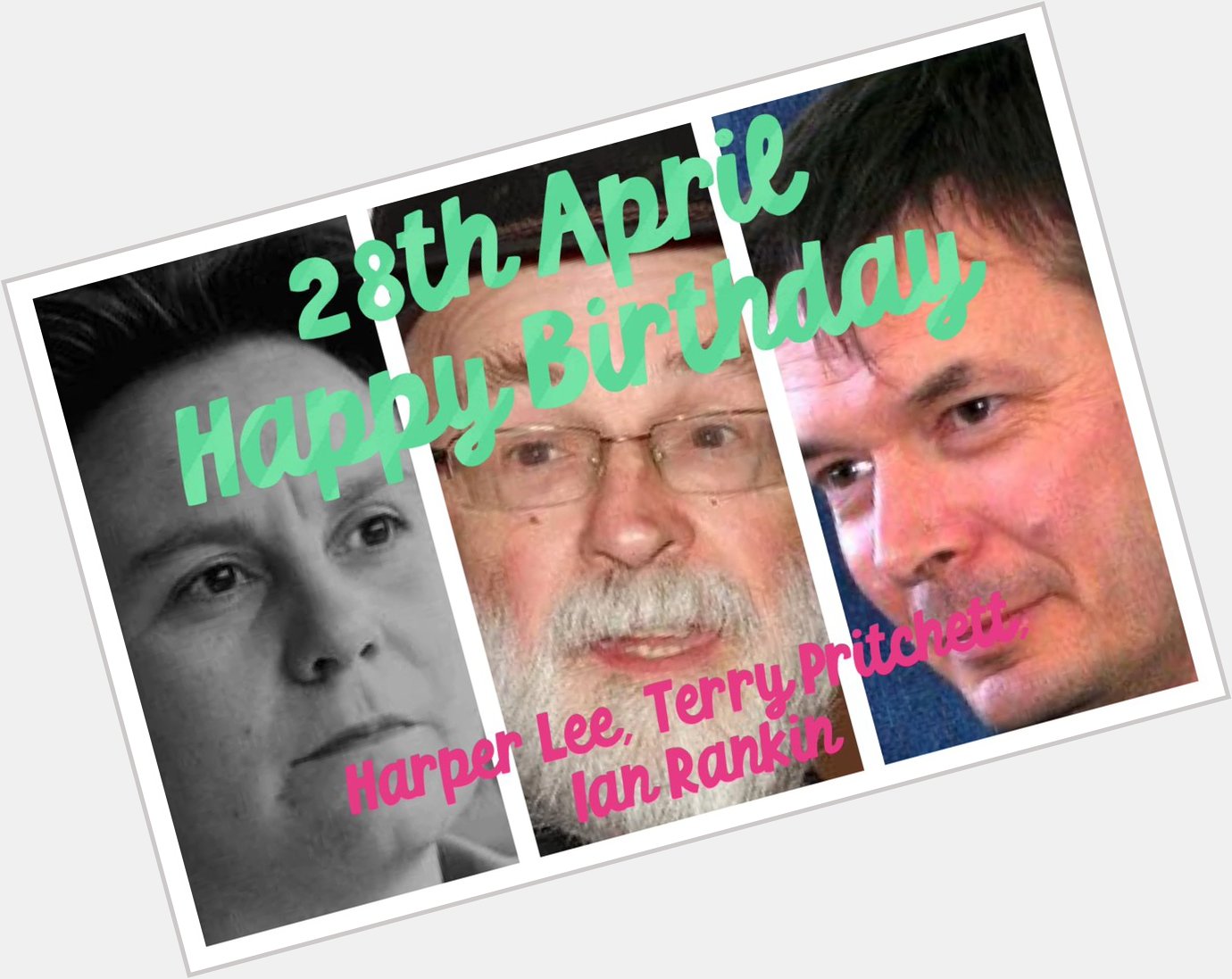  Happy Birthday to Harper Lee, Terry Pritchett and Ian Rankin!   